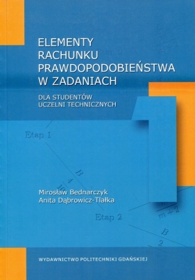 Elementy rachunku prawdopodobieństwa w zadaniach - Mirosław Bednarczyk, Anita Dąbrowicz-Tlałka