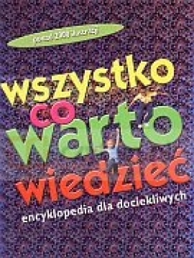 Wszystko co warto wiedzieć. Encyklopedia dla dociekliwych - Barbara Taylor, Deborah Chancellor, Philip Steele, Deborah Murrell
