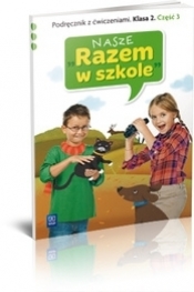 Nasze ''Razem w szkole'' SP KL 2. Podręcznik z ćwiczeniami. Część 3 (2013)