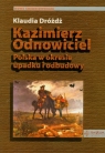 Kazimierz Odnowiciel Polska w okresie upadku i odbudowy Dróżdż Klaudia