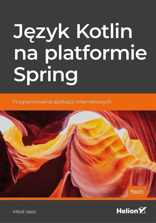 Język Kotlin na platformie Spring Programowanie aplikacji internetowych