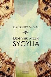 Dziennik włoski. Sycylia - Grzegorz Musiał