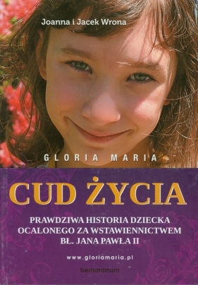 Gloria Maria. Cud życia - Joanna Wrona, Jacek Wrona