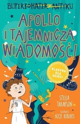 Superbohater z antyku T.5 Apollo i tajemnicza wiadomość! - Stella Tarakson