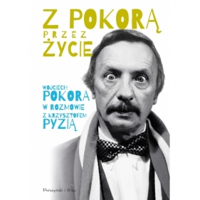 Z Pokorą przez życie - Wojciech Pokora, Krzysztof Pyzia