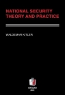 National security. Theory and practice Waldemar Kitler