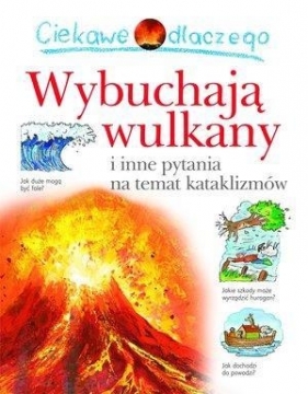 Ciekawe dlaczego Wulkany wybuchają - Rosie Greenwood