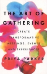 The Art of Gathering Parker Priya