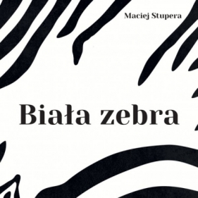 Biała zebra - Maciej Stupera