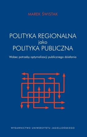 Polityka regionalna Unii Europejskiej jako polityka publiczna - Świstak Marek