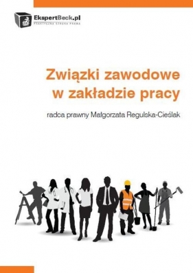 Związki zawodowe w zakładzie pracy - Regulska-Cieślak Małgorzata