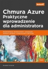 Chmura Azure Praktyczne wprowadzenie dla administratora. Implementacja, Toroman Mustafa