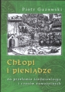 Chłopi i pieniądze na przełomie średniowiecza i czasów nowożytnych Guzowski Piotr