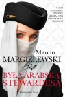 Była arabską stewardesą (Duże Litery) Marcin Margielewski