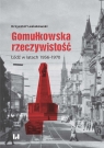 Gomułkowska rzeczywistość Łódź w latach 1956?1970 Lesiakowski Krzysztof