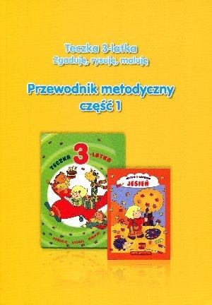 Teczka 3-latka. Zgaduję, rysuję, maluję. Przewodnik metodyczny. Część 1