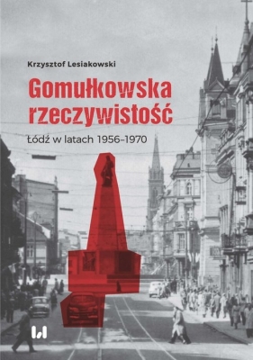 Gomułkowska rzeczywistość - Lesiakowski Krzysztof