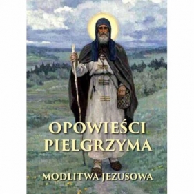 Opowieści pielgrzyma modlitwa jezusowa