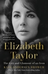 Elizabeth Taylor The Grit and Glamour of an Icon Andersen Brower Kate