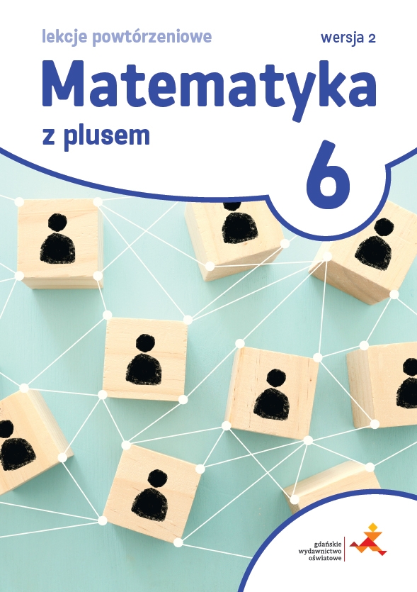 Matematyka z plusem 6. Lekcje powtórzeniowe. Wersja 2