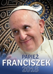 Kalendarz ścienny 2018 Papież Franciszek