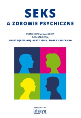 Seks a zdrowie psychiczne - Dębowska Marta, Szulc Agata, Gałecki Piotr