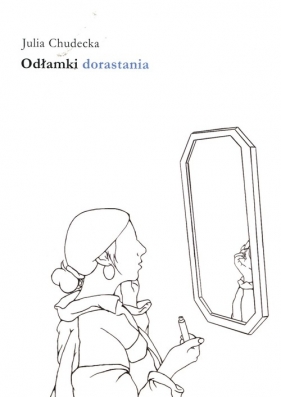 Odłamki dorastania - Chudecka Julia