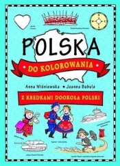 Polska do kolorowania - z kredkami dookoła Polski - Joanna Babula, Anna Wiśniewska