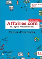 Affaires.com 3 edycja ćwiczenia niveau avance B2-C1 - Penfornis Jean-Luc, Habert Laurent
