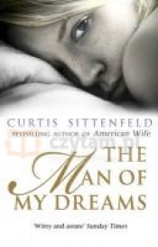 The Man of My Dreams - Curtis Sittenfeld, Curtis Sittenfeld, Sittenfeld