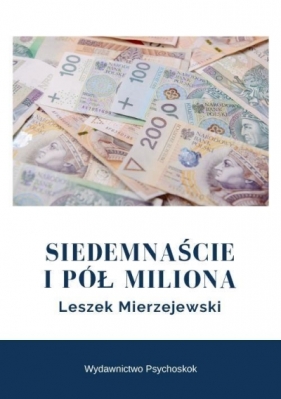 Siedemnaście i pół miliona - Mierzejewski Leszek