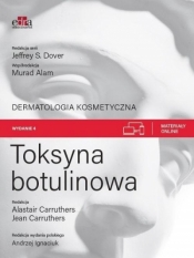 Toksyna botulinowa. Dermatologia kosmetyczna - Carruthers Alastair, J. Carruthers, Alam M., red. serii J.S. Dover
