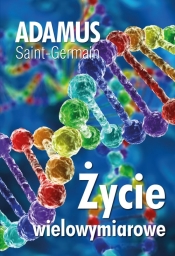 Życie wielowymiarowe - Adamus Saint-Germain