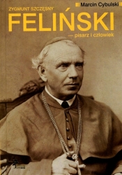 Zygmunt Szczęsny Feliński pisarz i człowiek