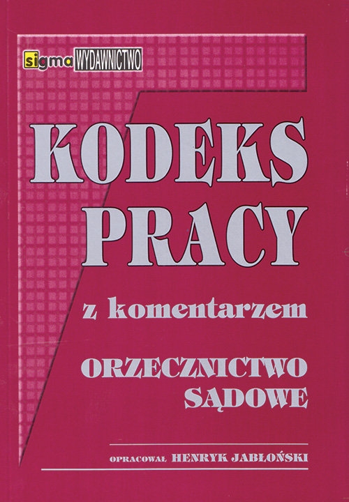 Kodeks pracy z komentarzem i orzecznictwem sądowym