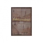 Fabrica ecclesiae. Budowa i utrzymanie katolickich miejsc kultu w diecezji krakowskiej w czasach nowożytnych - Krzysztof Rafał Prokop