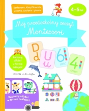 Mój przedszkolny zeszyt Montessori 4-5 lat - praca zbiorowa