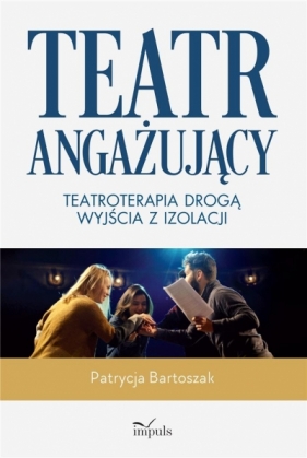 Teatr angażujący - Bartoszak Patrycja