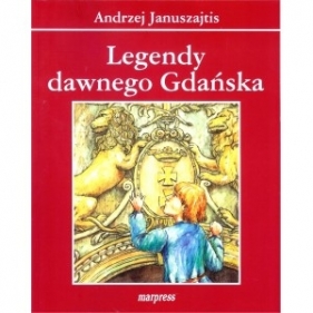 Legendy dawnego Gdańska - Andrzej Januszajtis