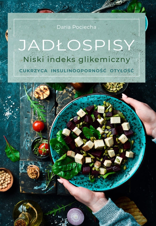 Jadłospisy. Niski indeks glikemiczny. Cukrzyca, insulinooporność, otyłość