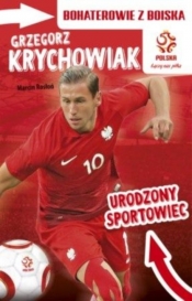 Grzegorz Krychowiak Urodzony sportowiec - Marcin Rosłoń