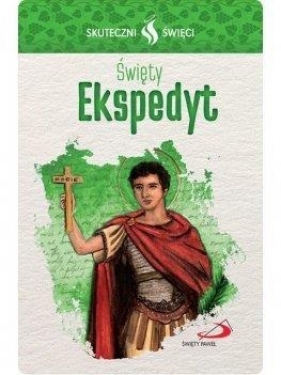 Karta Skuteczni Święci. Święty Ekspedyt - Opracowanie zbiorowe