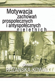 Motywacja zachowań prospołecznych i antyspołecznych nieletnich