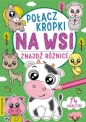 Na wsi. Połącz kropki, znajdź różnicę - Opracowanie zbiorowe, Opracowanie zbiorowe
