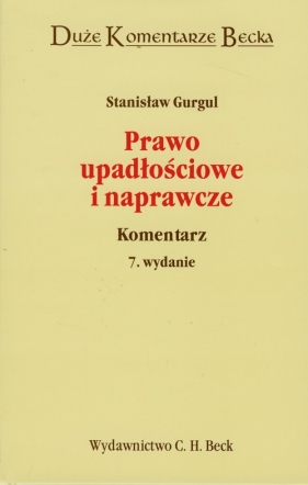 Prawo upadłościowe i naprawcze Komentarz - Gurgul Stanisław