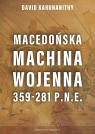 Macedońska machina wojenna 359-281 p.n.e. David Karunanithy