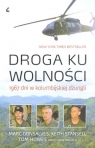 Droga ku wolności 1967 dni w kolumbijskiej dżungli Gonsalves Marc, Stansell Keith, Howes Tom