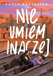 Nie umiem inaczej - Paula Bartosiak
