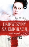 Dziewczyny na emigracji, czyli Liverpool bez cenzury Iga Wołos