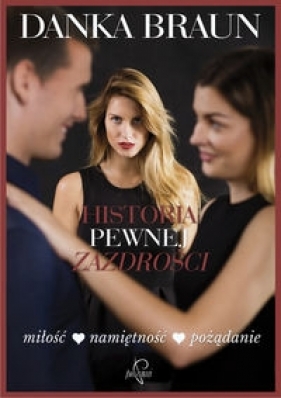 Historia pewnej zazdrości - Danka Braun